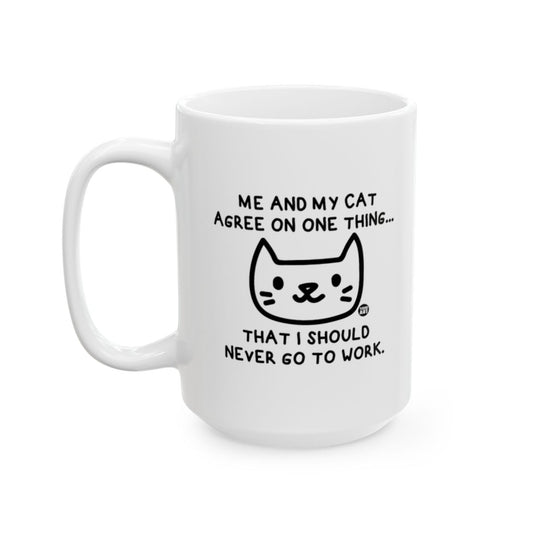 Me and My Cat Agree I Should Never Go to Work Mug