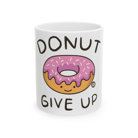 Donut Give Up Design Inspirational Coffee Mug