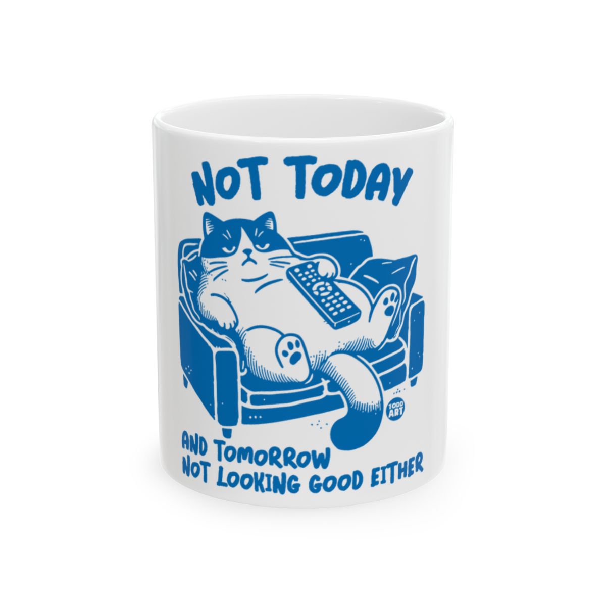 Not Today And Tomorrow Not Looking Good Mug