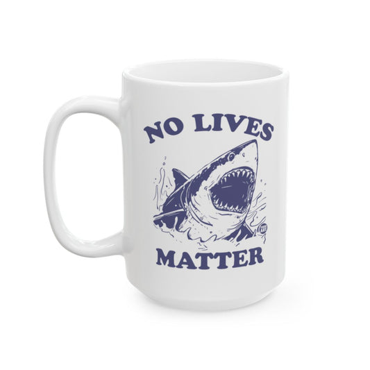 No Lives Matter Shark Mug Unique Design Cup