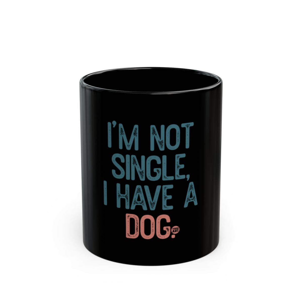 I'm Not Single I Have a Dog Quote Mug