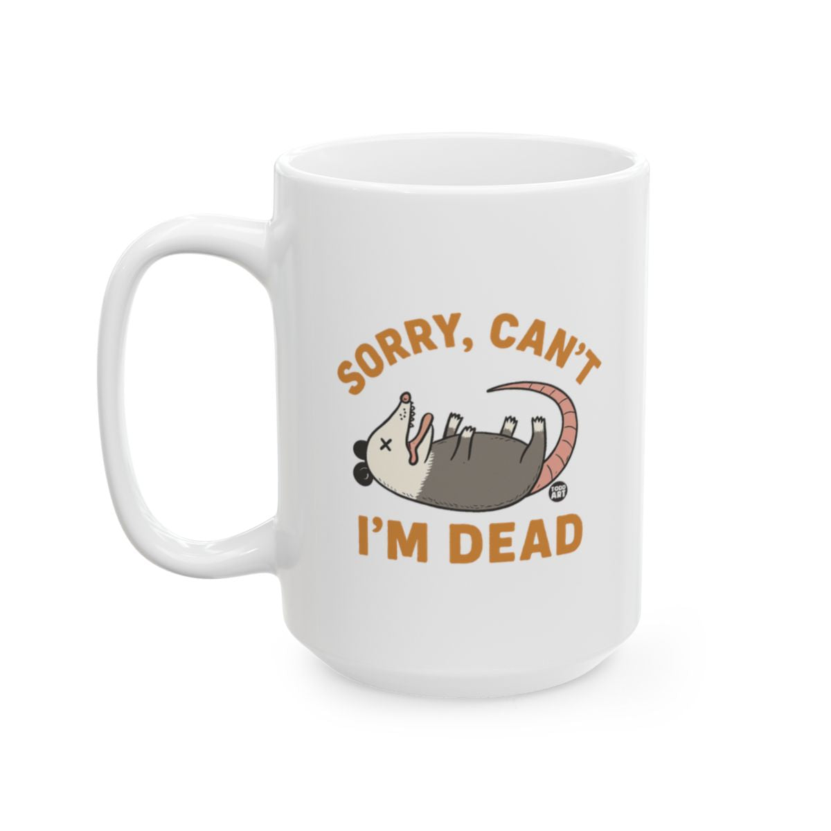 Funny Sorry Can't I'm Dead Possum Coffee Mug