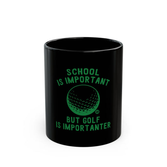 School Is Important But Golf Is Importanter mug