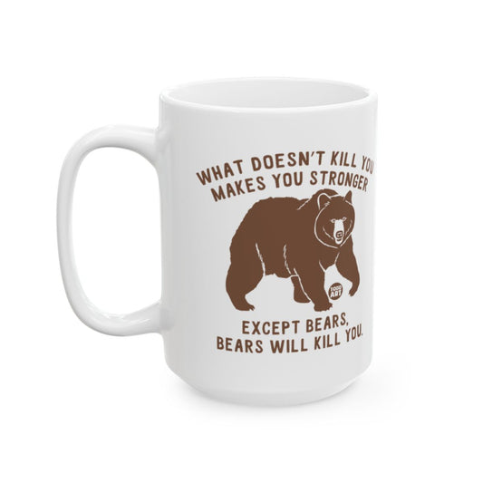 What Doesn't Kill You Makes You Stronger Bear Mug
