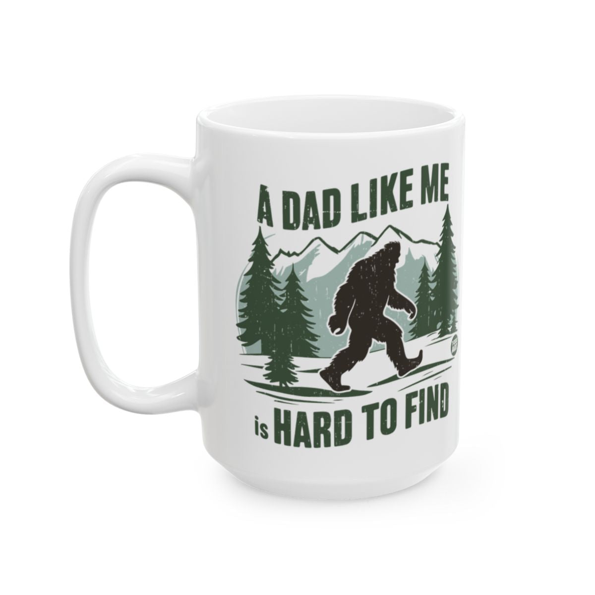 A Dad Like Me Is Hard To Find Bigfoot Dad Mug