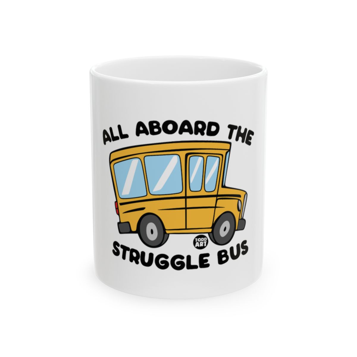 All Aboard The Struggle Bus Funny Mug Gift Idea