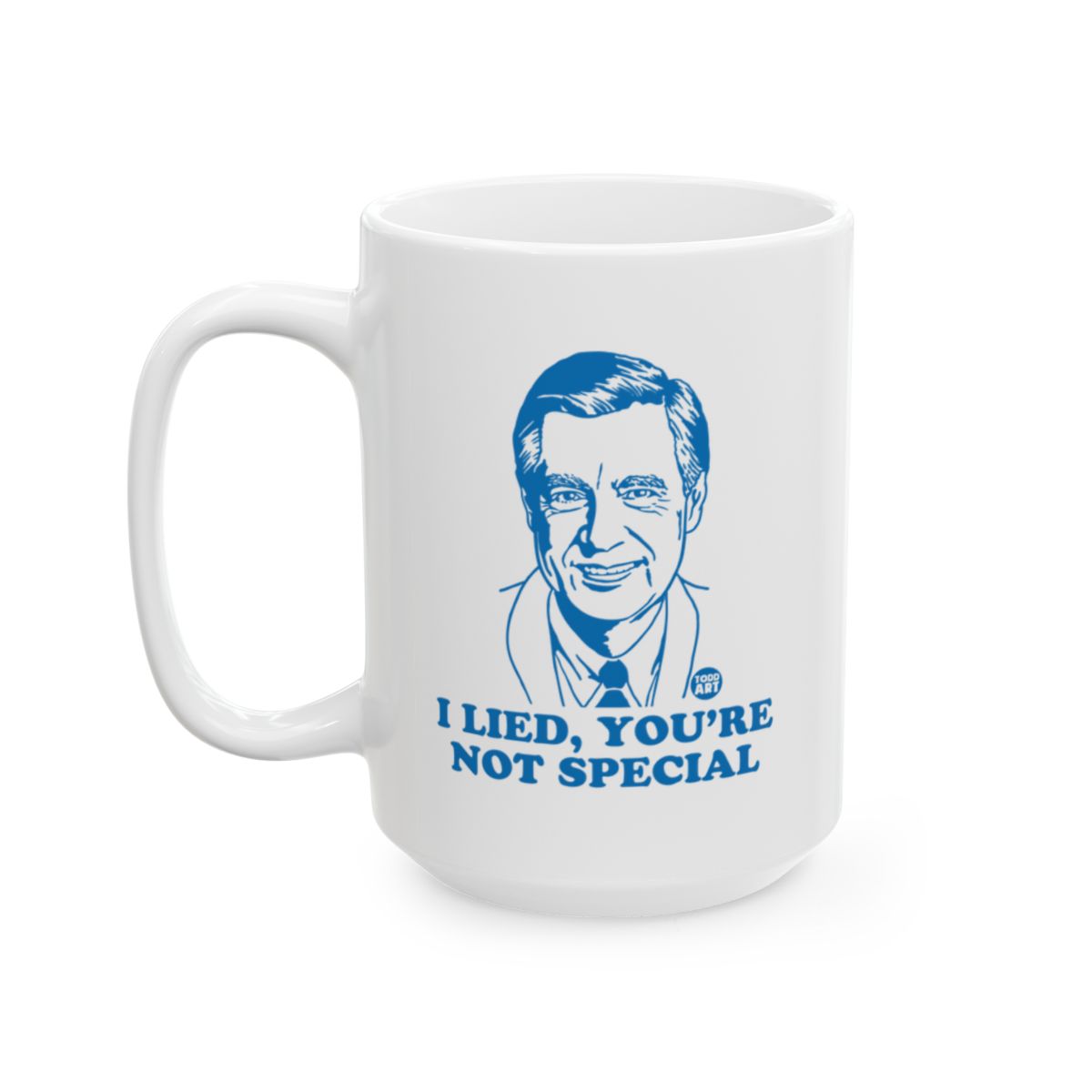 I Lied You're Not Special White Coffee Mug