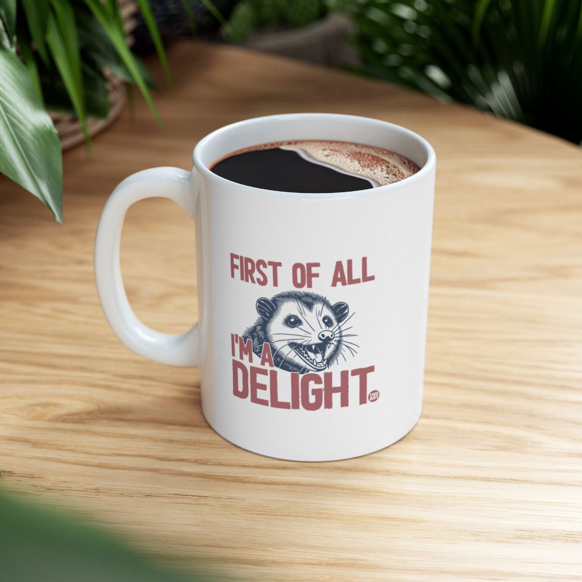 First Of All I'm A Delight Mug Perfect for Gifting