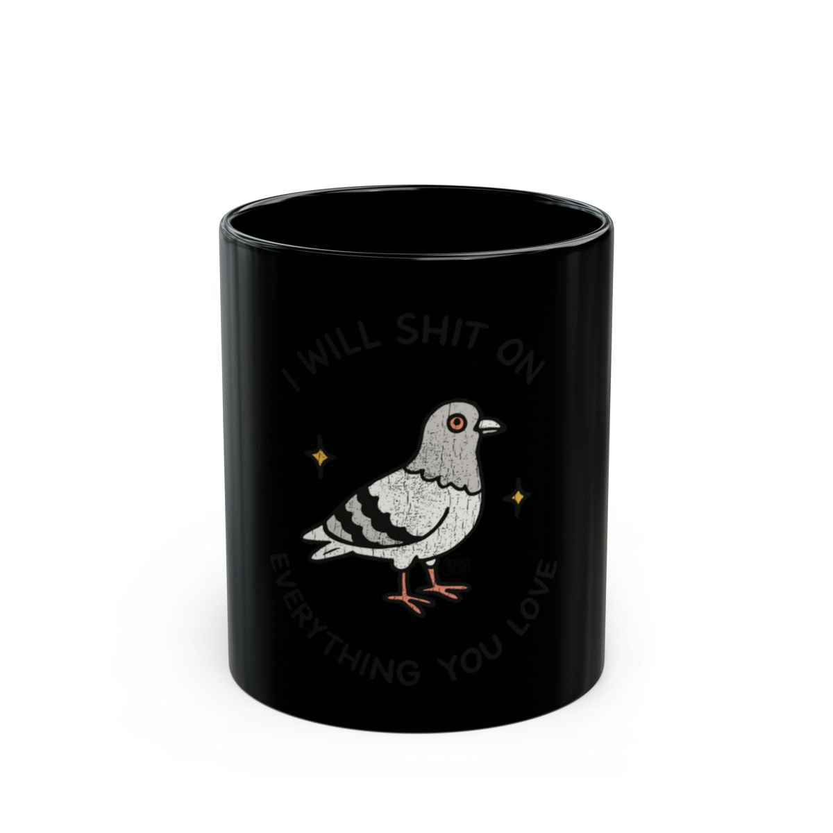 I Will Shit On Everything You Love Mug