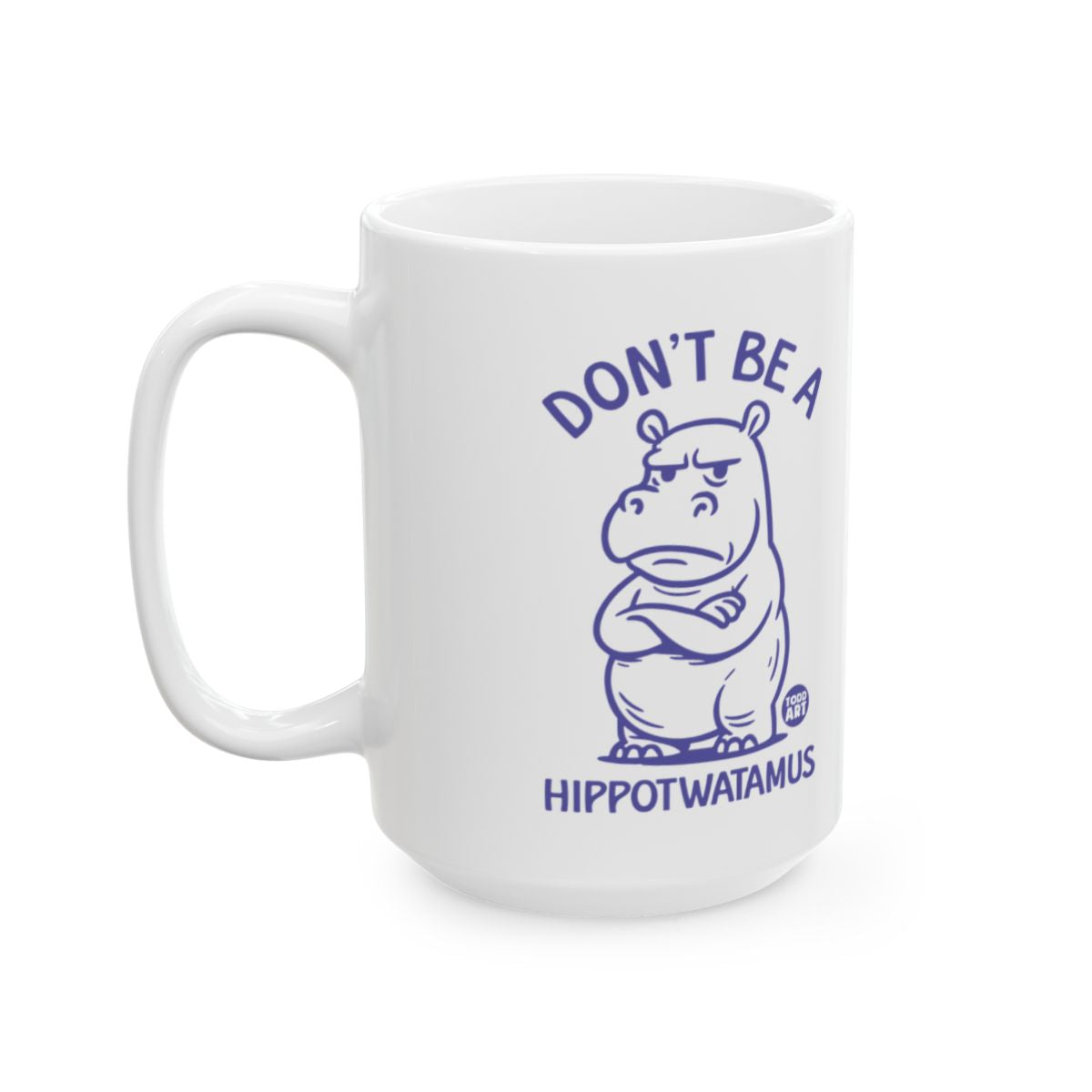Don't Be A Hippowatamus Funny Coffee Mug for Gifting