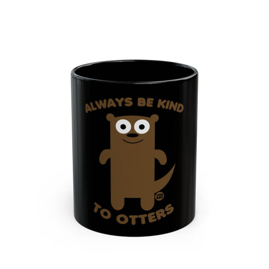 Always Be Kind To Otters Cute Otter Black Mug