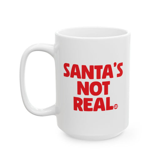 Funny Santa's Not Real Festive Coffee Mug