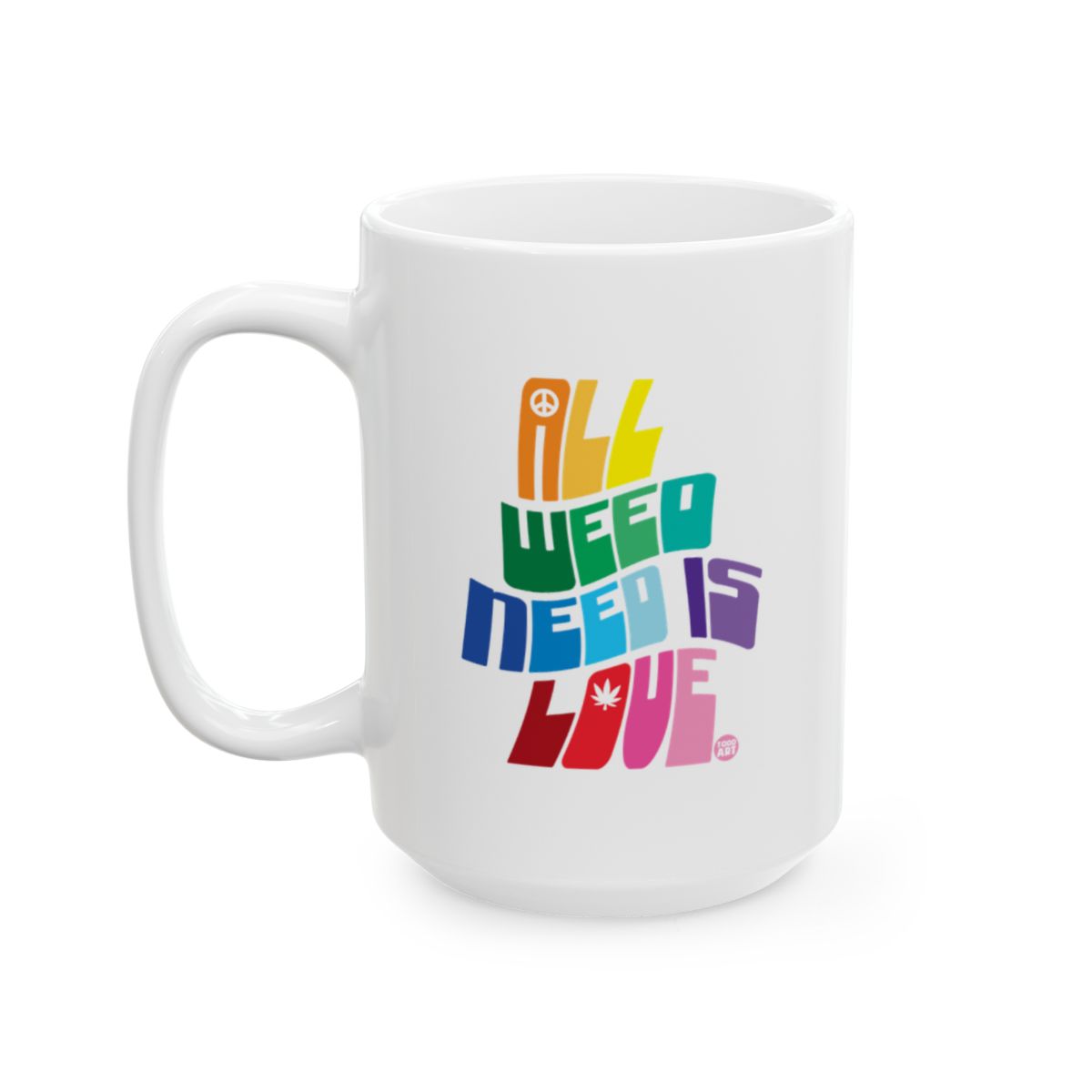 All Weed Need is Love Colorful Mug