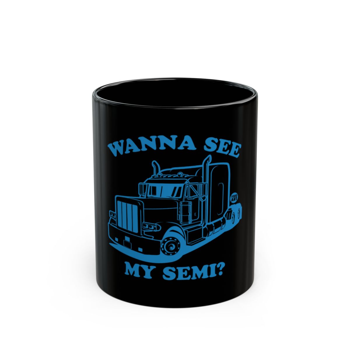 Wanna See My Semi Truck Dark Color Mug