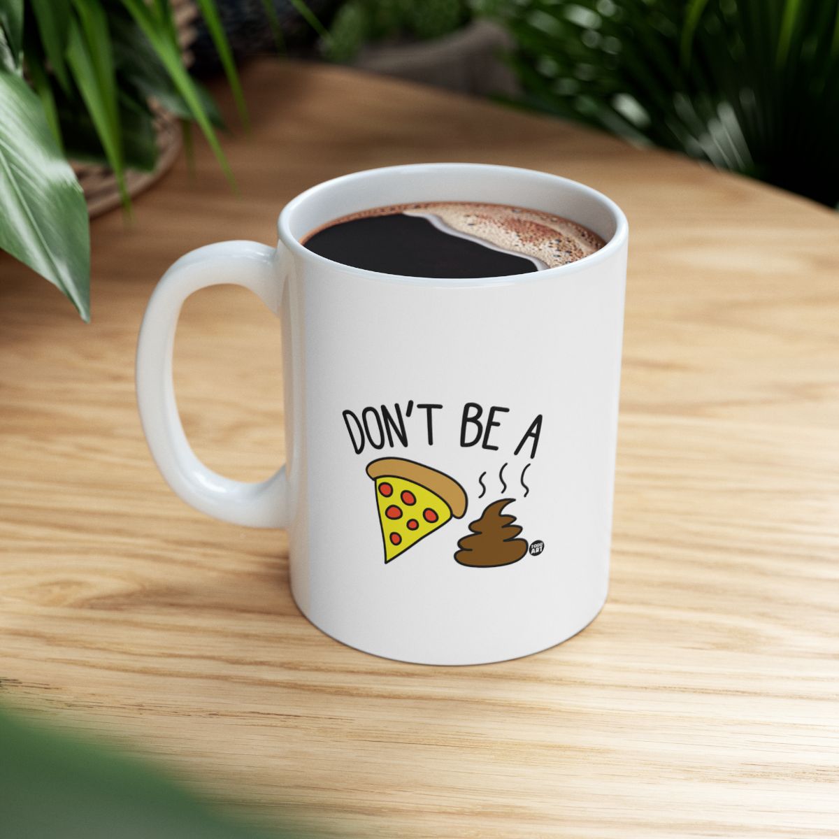 Don't Be A Pizza Poop Funny Coffee Mug Product