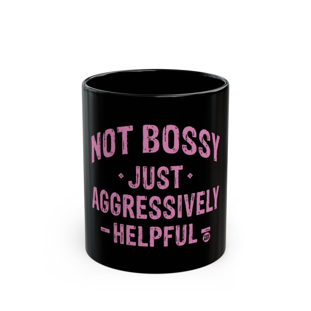 Not Bossy Just Aggressively Helpful Mug