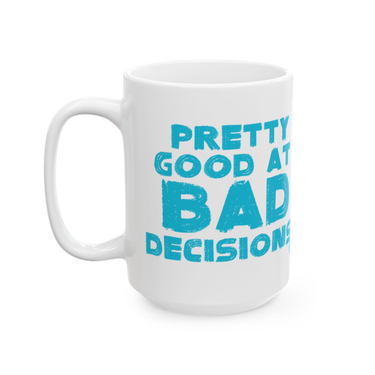Pretty Good At Bad Decisions Funny Mug