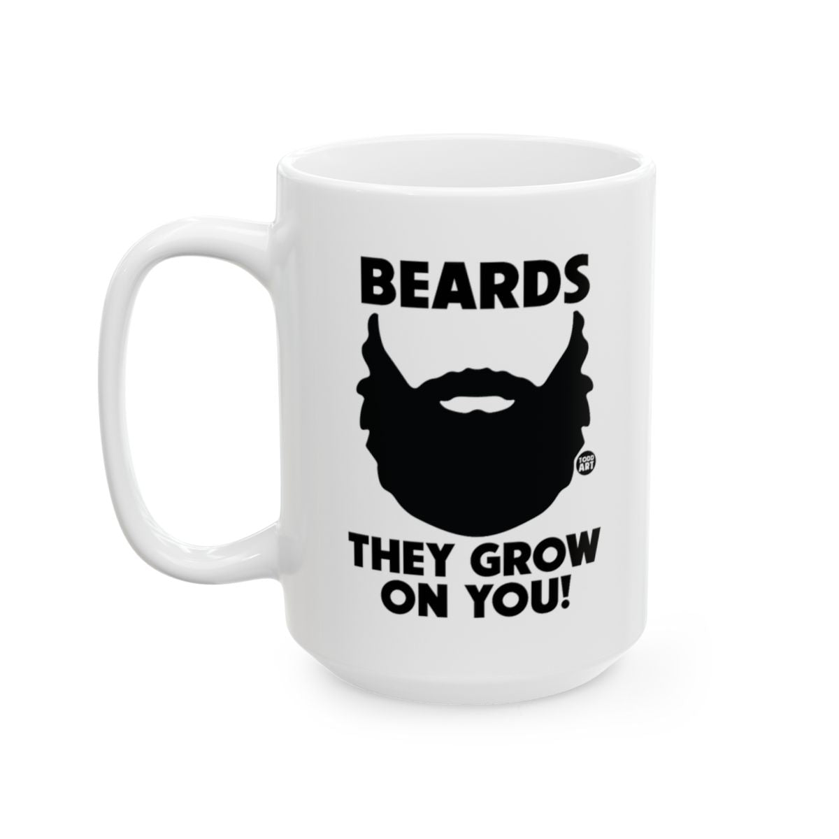 Beards They Grow On You Funny Coffee Mug For Bearded Man