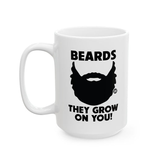Beards They Grow On You Funny Coffee Mug For Bearded Man