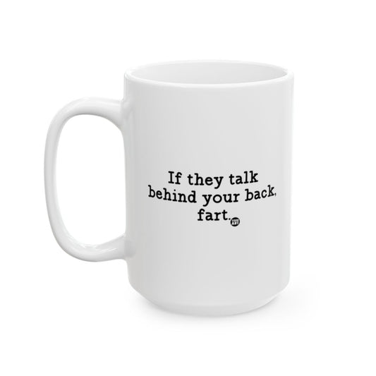 If They Talk Behind Your Back Fart Mug
