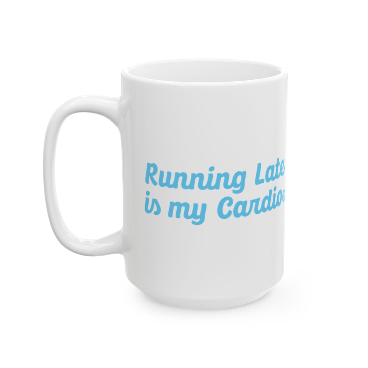 Running Late is my Cardio funny coffee mug