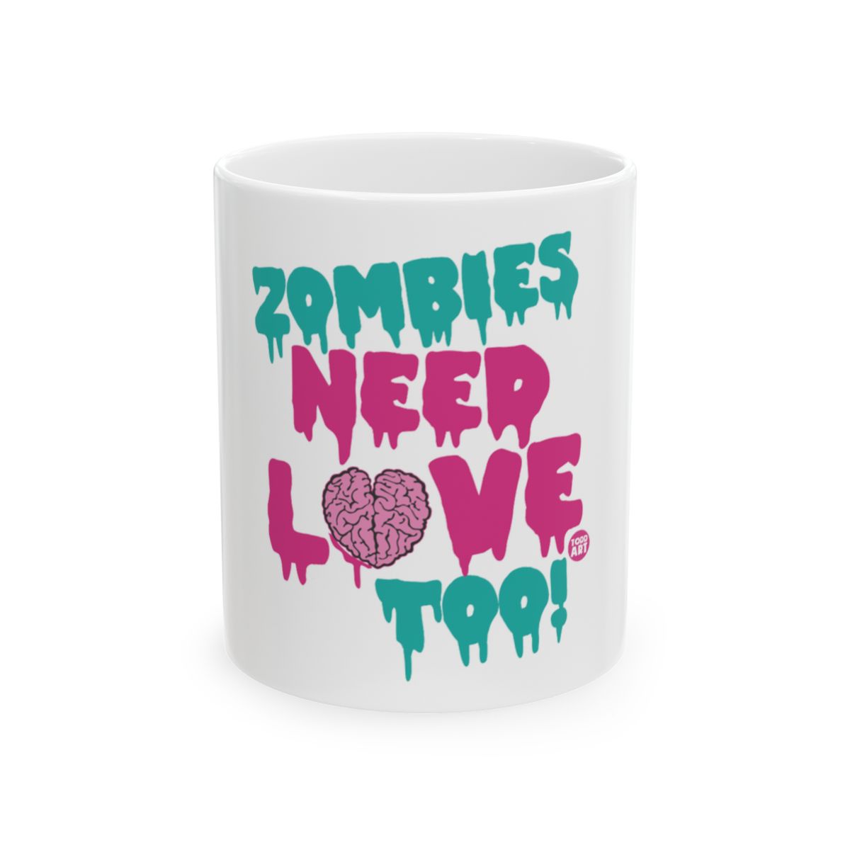 Zombies Need Love Too Funny Coffee Mug for Halloween