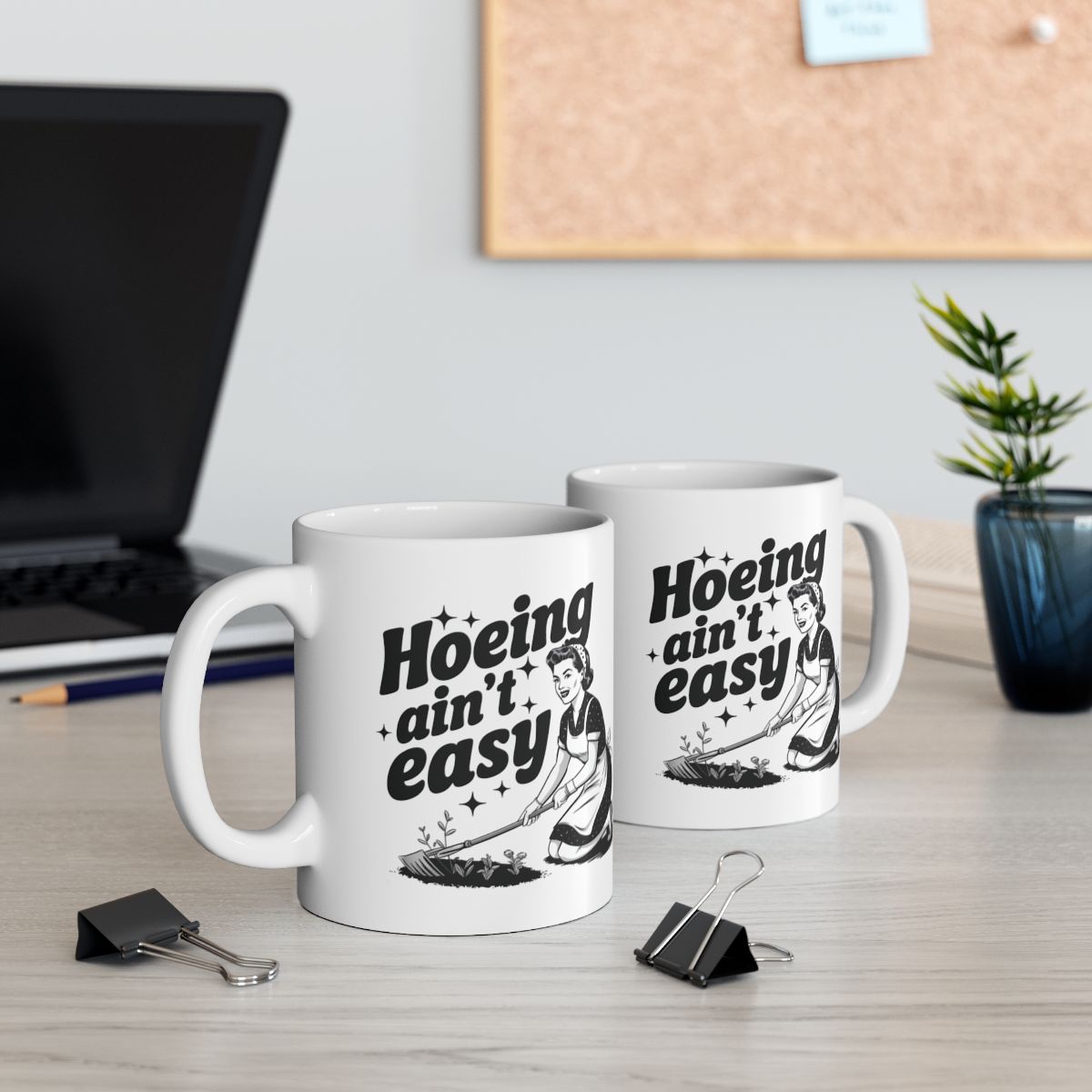 Hoeing Ain't Easy Funny Quote Coffee Mugs
