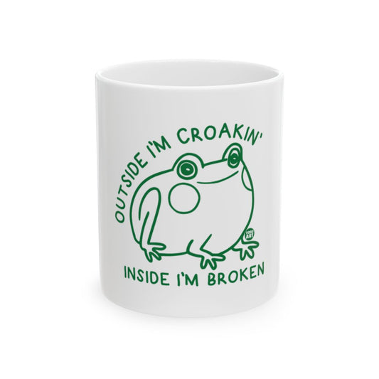 Outside I'm Croakin Inside I'm Broken Funny Mug