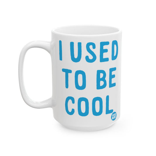 I Used to Be Cool Printed Mug Funny Gift Item