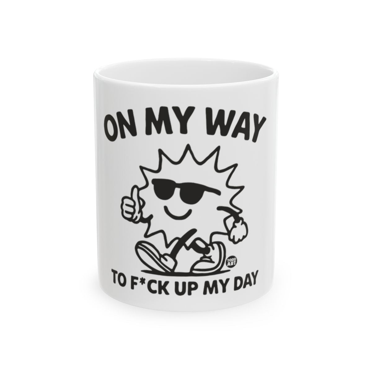 On My Way To F*ck Up My Day Graphic Mug
