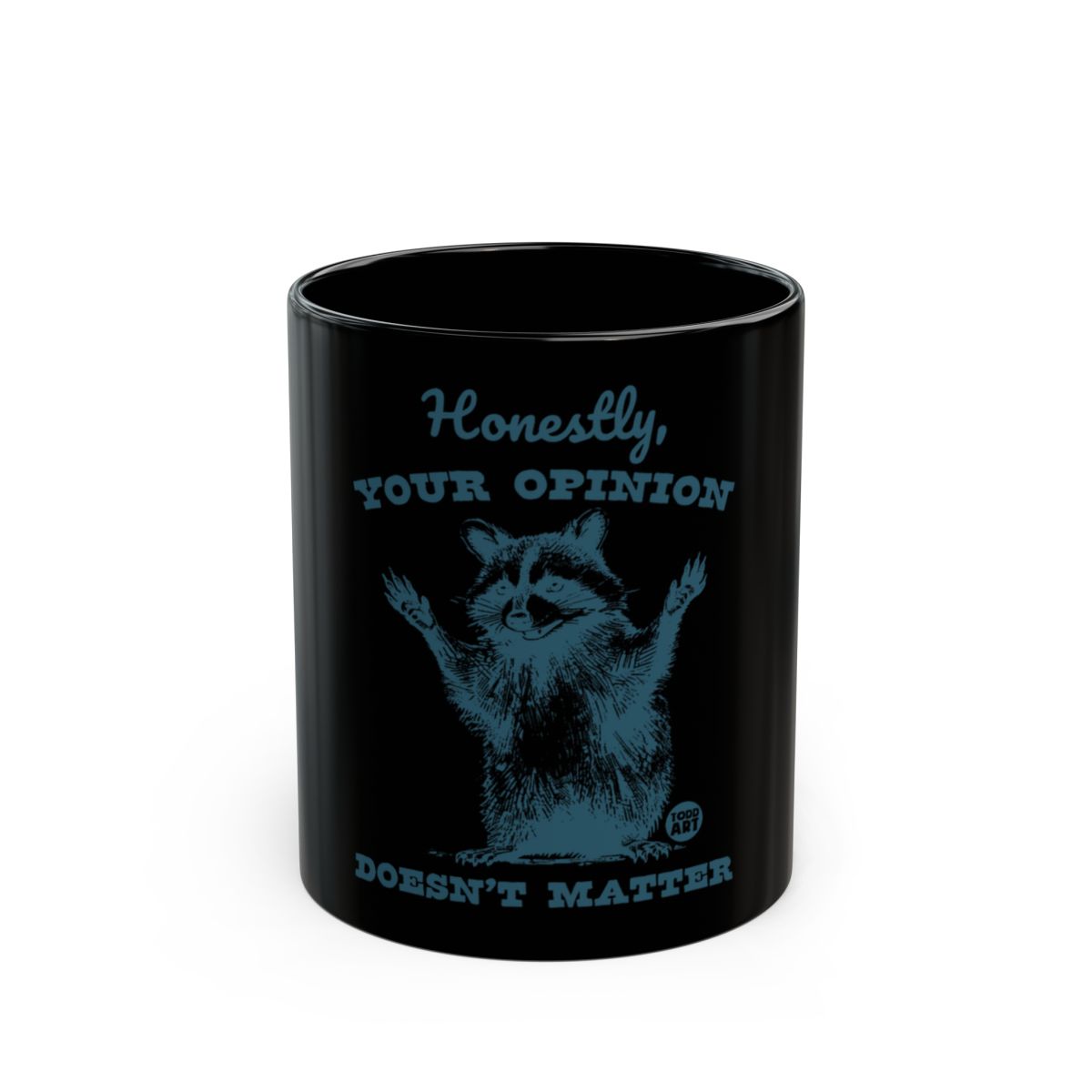 Honestly Your Opinion Doesn't Matter Raccoon Mug Product