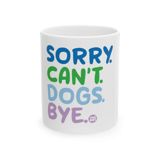 Sorry Can't Dogs Bye Text Art Mug
