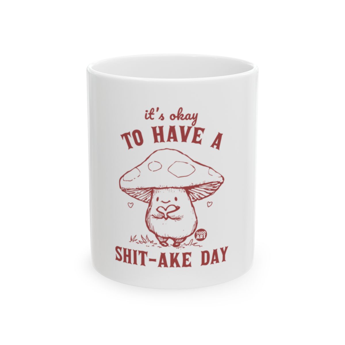 It's Okay to Have a Shit-Ake Day Coffee Mug