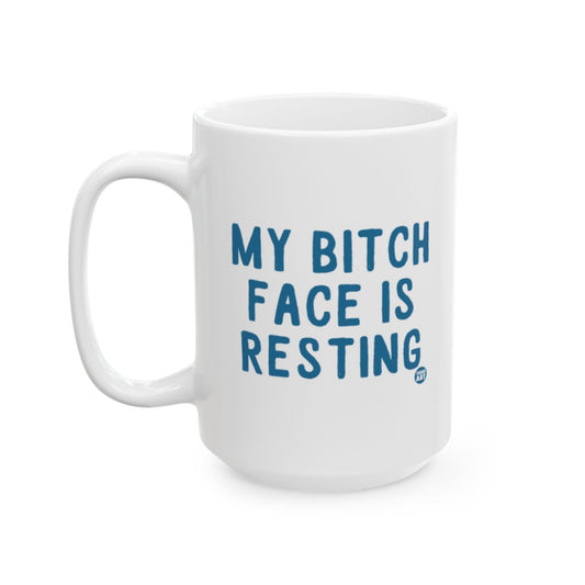 My Bitch Face Is Resting coffee mug