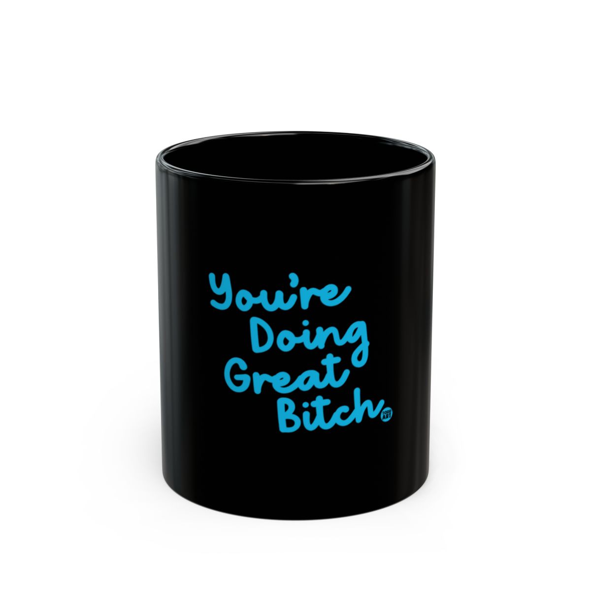 You're Doing Great Bitch Motivational Mug