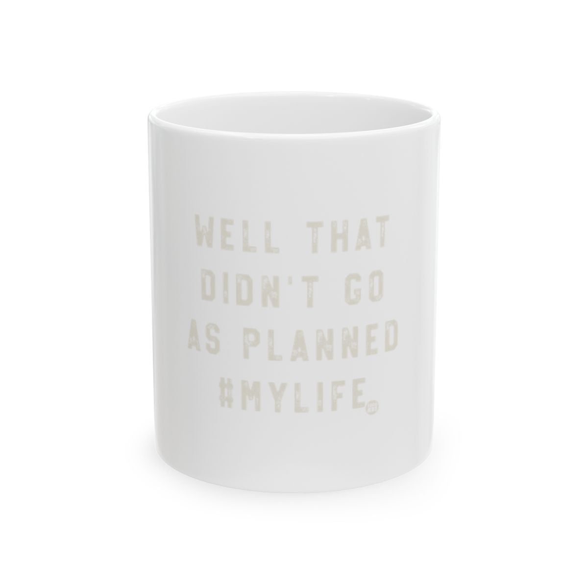 Well That Didn't Go as Planned #MyLife mug