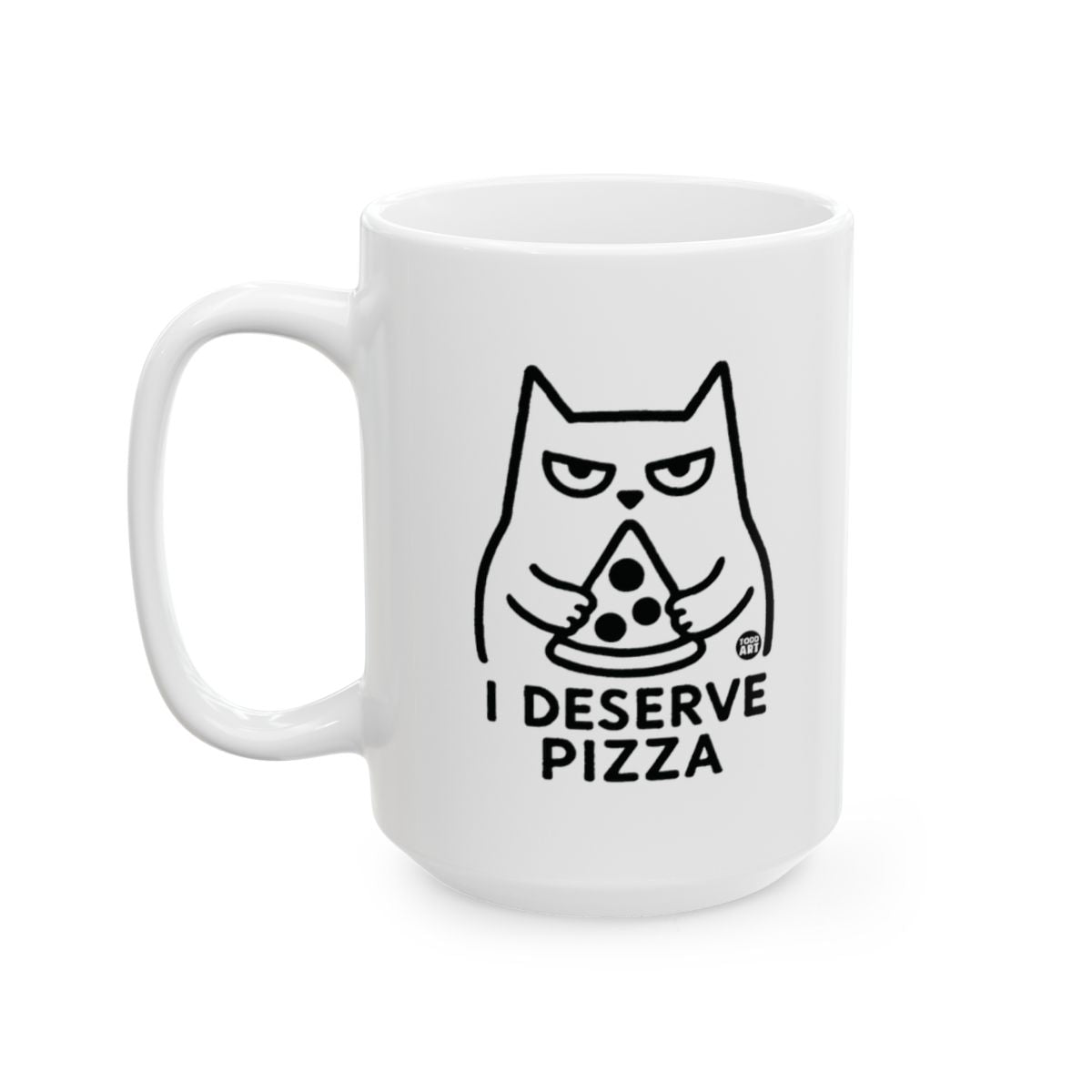White ceramic mug featuring a cat illustration holding pizza with the words “I Deserve Pizza,” designed by Todd Art