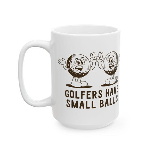 Golfers Have Small Balls Funny Mug Golf Gift Item