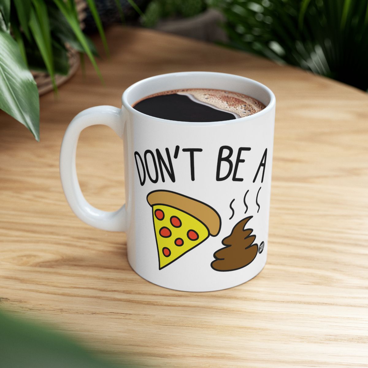 Funny 'Don't Be A Pizza Poop' Graphic Mug