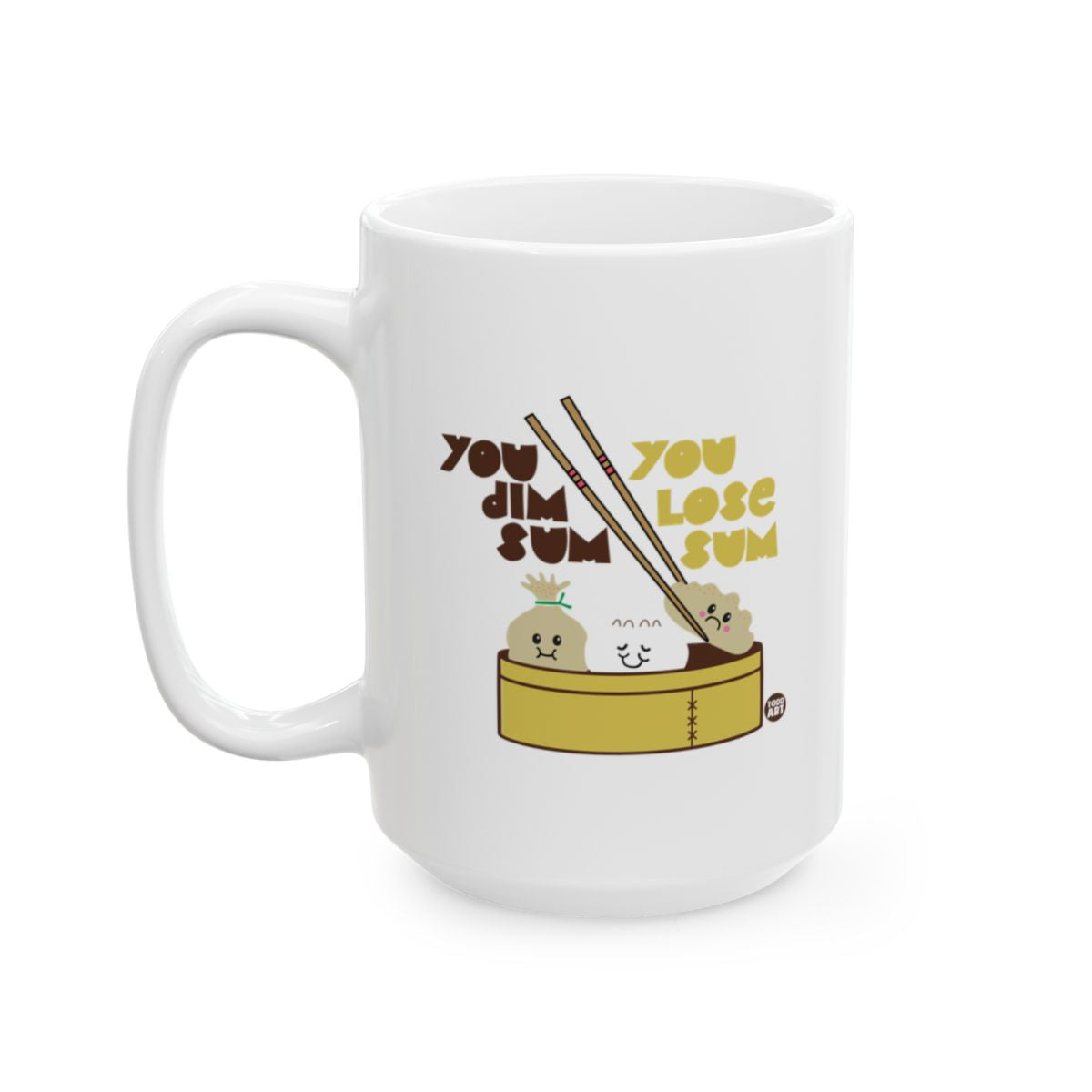 You Dim Sum You Lose Sum Funny Mug