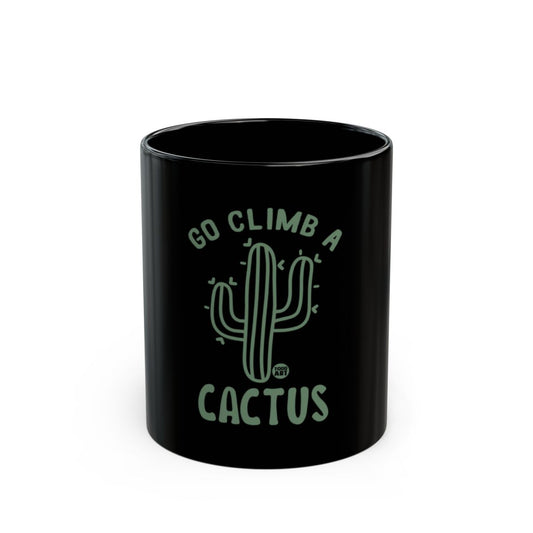 Go Climb a Cactus Black Mug Fun Gift Item