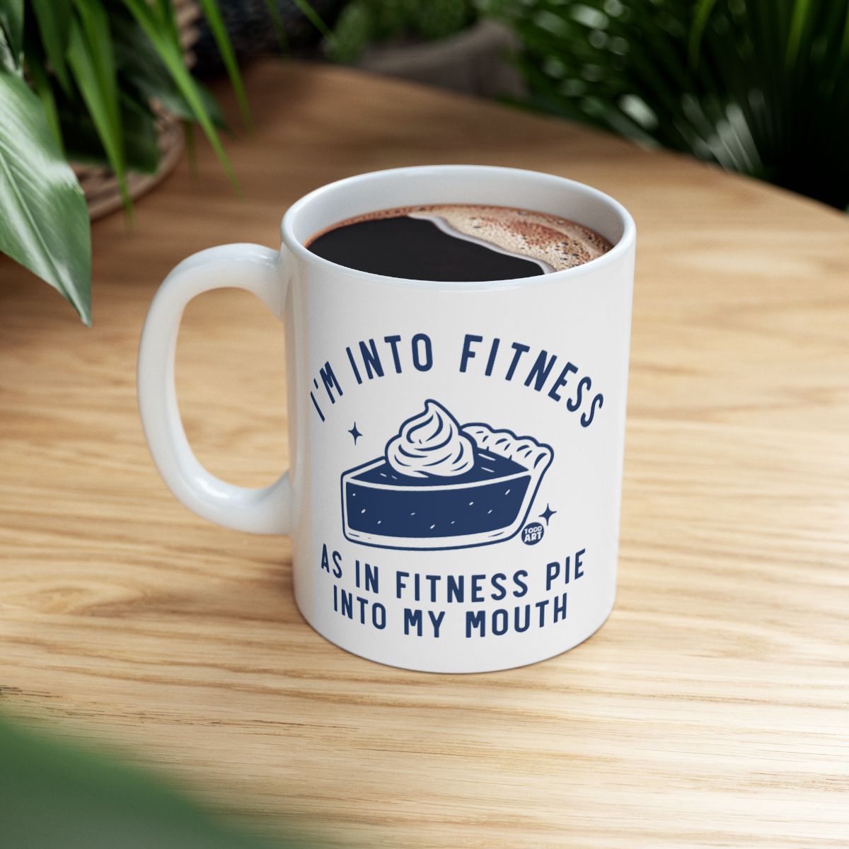 I'm Into Fitness As In Fitness Pie Into My Mouth Mug