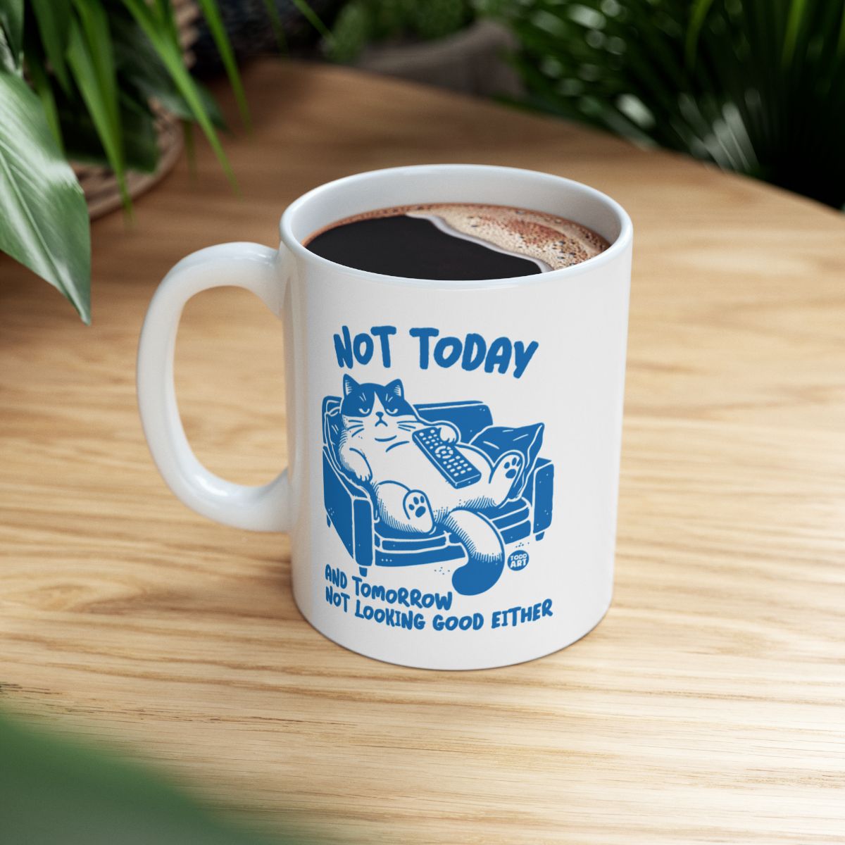 Not Today And Tomorrow Not Looking Good Either Mug