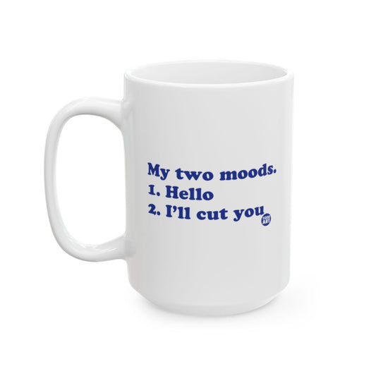 My two moods Hello I'll cut you humorous mug
