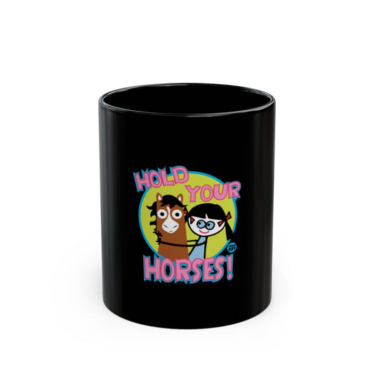 Hold Your Horses Cartoon Design Mug