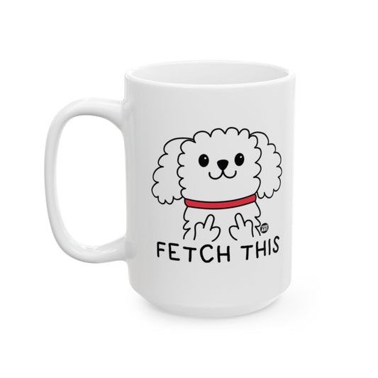 Funny Dog Fetch This Saying Coffee Mug