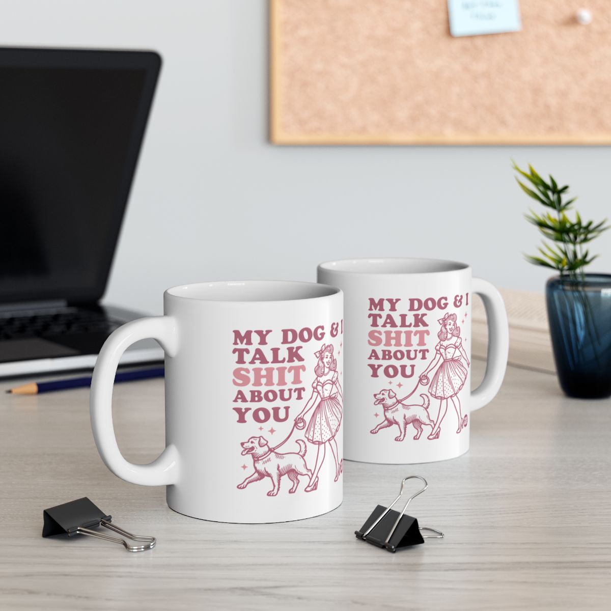 My Dog and I Talk Shit About You Humorous Coffee Mug