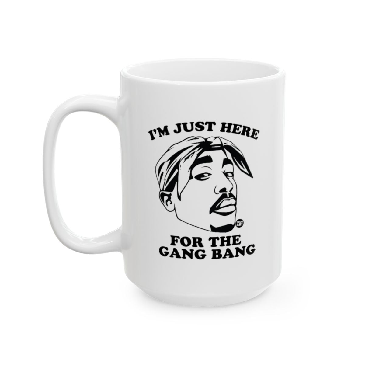 I'm Just Here for The Gang Bang Graphic Mug