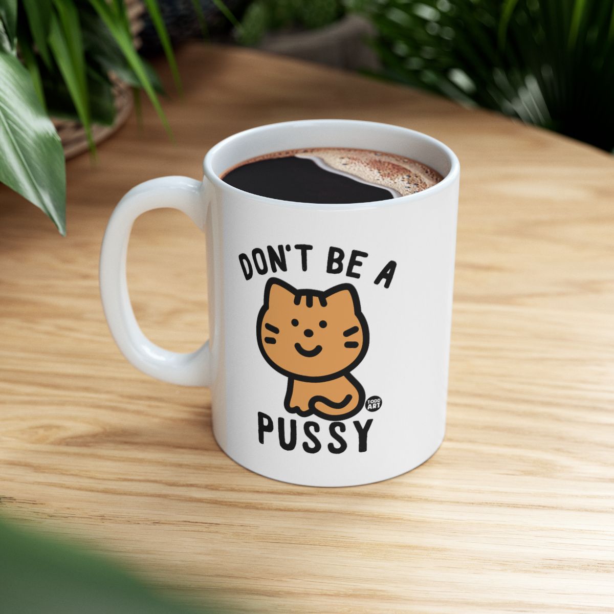 Don't Be a Pussy Cute Cat Design Mug for Daily Use