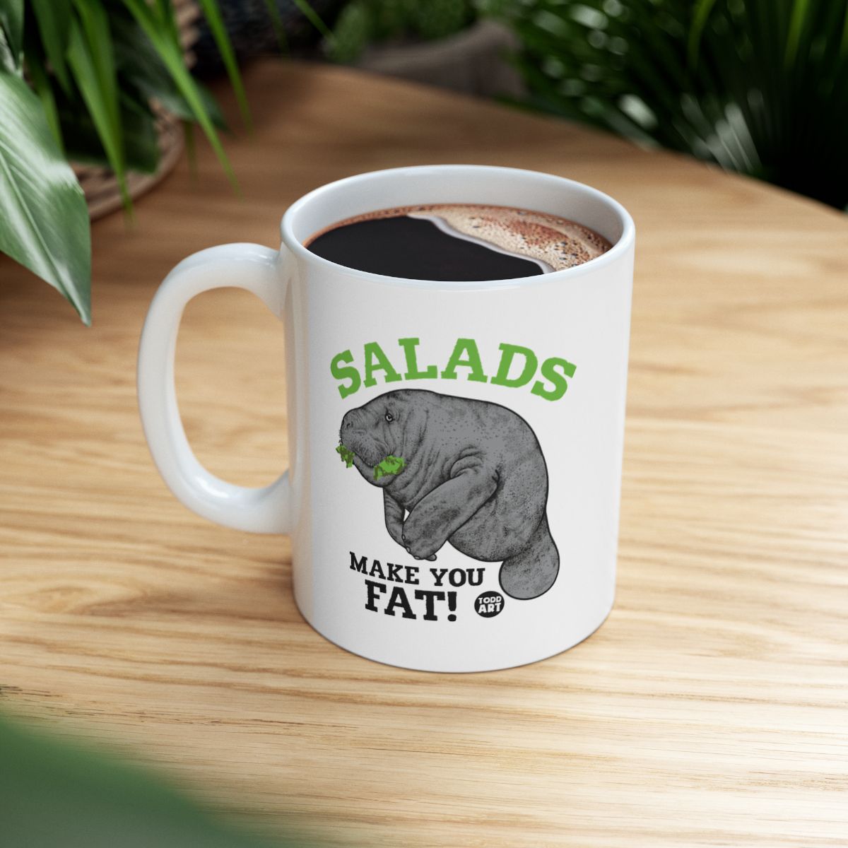 Salads Make You Fat Funny Manatee Coffee Mug